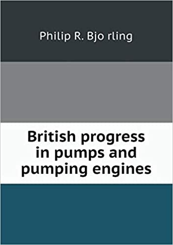 okumak British Progress in Pumps and Pumping Engines