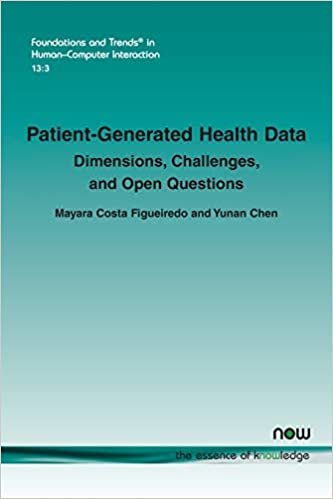 okumak Patient-Generated Health Data: Dimensions, Challenges, and Open Questions (Foundations and Trends (R) in Human-Computer Interaction)