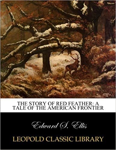 okumak The story of Red Feather: a tale of the American frontier