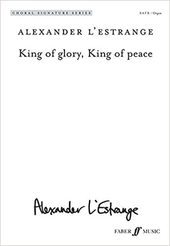 okumak King of glory, King of peace (Mixed Voice Choir and Organ) [Choral Signature Series]