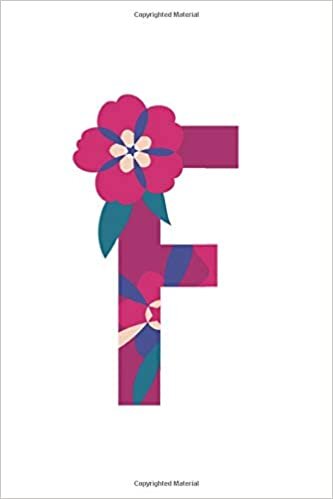 okumak Monogram Letter - F - Floral Patterned Letters Initial Monogram Letter, College Ruled Notebook: Lined Notebook / Journal Gift, 120 Pages, 6x9, Soft Cover, Matte Finish
