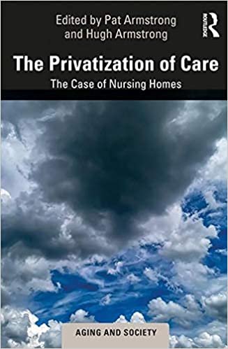 okumak The Privatization of Care: The Case of Nursing Homes (Aging and Society)