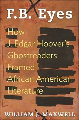 okumak F.B. Eyes : How J. Edgar Hoover&#39;s Ghostreaders Framed African American Literature