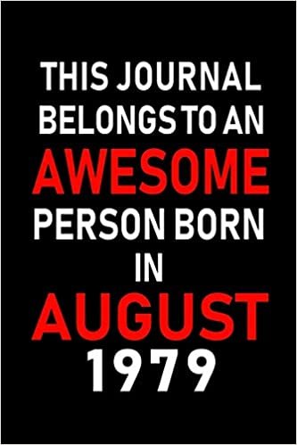 okumak This Journal belongs to an Awesome Person Born in August 1979: Blank Lined Born In August with Birth Year Journal Notebooks Diary as Appreciation, ... gifts. ( Perfect Alternative to B-day card )