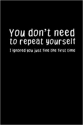 okumak You Don&#39;t Need To Repeat Yourself. I Ignored You Just Fine The First Time: Hangman Puzzles | Mini Game | Clever Kids | 110 Lined Pages | 6 X 9 In | 15.24 X 22.86 Cm | Single Player | Funny Great Gift