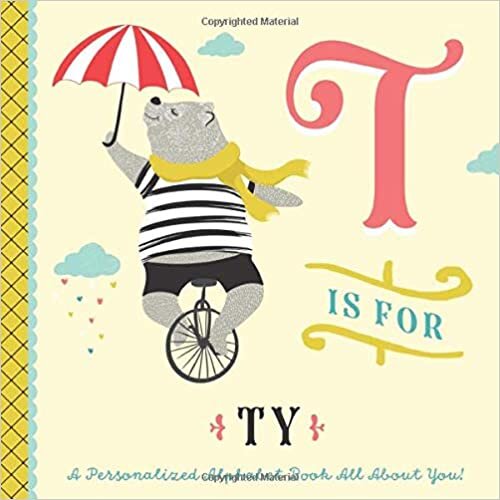 okumak T is for T Y: A Personalized Alphabet Book All About You! (Personalized Children&#39;s Book)