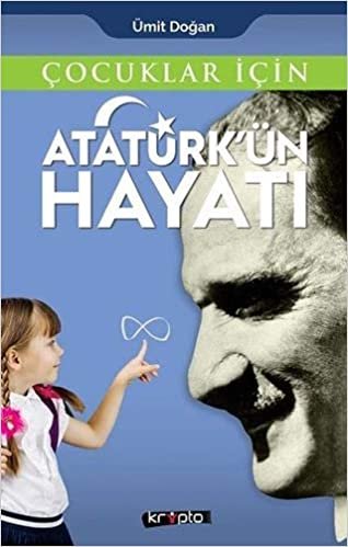 okumak Çocuklar İçin - Atatürk&#39;ün Hayatı