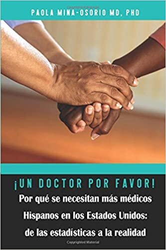 okumak ¡Un doctor por favor! Por qué se necesitan más médicos Hispanos en los Estados Unidos