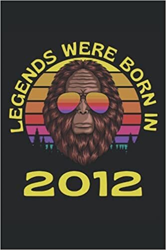 okumak Legends Were Born In 2012: Lined Notebook Journal, Bigfoot Design, ToDo Exercise Book, e.g. for exercise, or Diary (6&quot; x 9&quot;) with 120 pages.