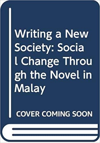 okumak Writing a New Society: Social Change Through the Novel in Malay