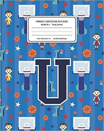okumak Primary Composition Notebook Grades K-2 Story Journal U: Basketball Pattern Primary Composition Book Letter U Personalized Lined Draw and Write ... Exercise Book for Kids Back to School Pres