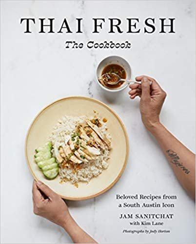 okumak Thai Fresh: Beloved Recipes from a South Austin Icon