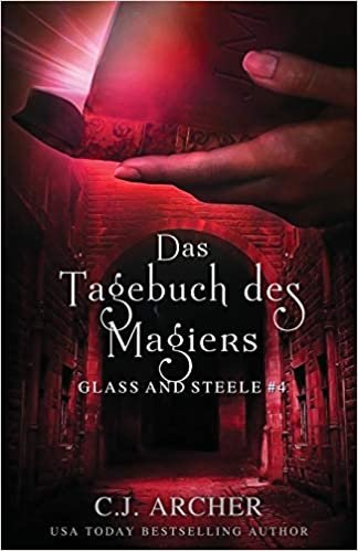 okumak Das Tagebuch des Magiers (Glass and Steele Serie): 4