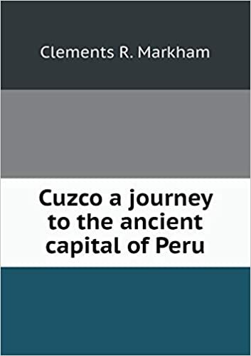 okumak Cuzco a journey to the ancient capital of Peru