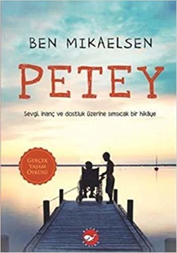 okumak Petey: Petey Sevgi, İnanç ve Dostluk Üzerine Sımsıcak Bir Hikaye