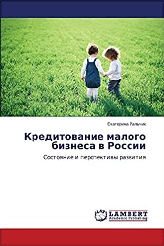 okumak Kreditovanie malogo biznesa v Rossii: Sostoyanie i perspektivy razvitiya