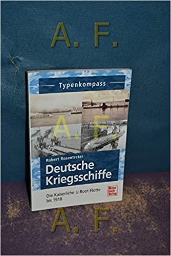 okumak Deutsche Kriegsschiffe: Die Kaiserliche U-Boot-Flotte bis 1918