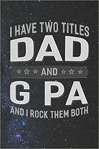 okumak I Have Two Titles Dad And G Pa And I Rock Them Both: Family life Grandpa Dad Men love marriage friendship parenting wedding divorce Memory dating Journal Blank Lined Note Book Gift