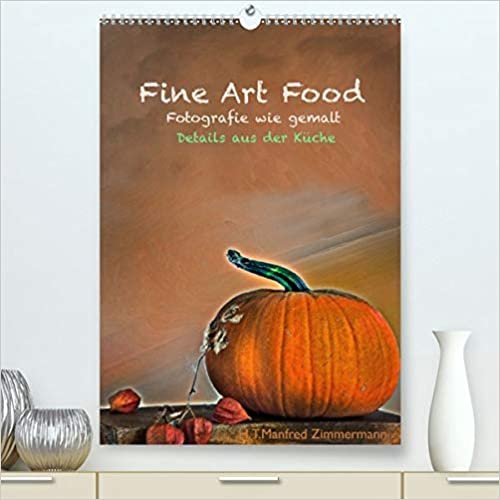 okumak Fine Art Food (Premium, hochwertiger DIN A2 Wandkalender 2020, Kunstdruck in Hochglanz): Detailfotografie von Lebensmitteln . (Monatskalender, 14 Seiten )
