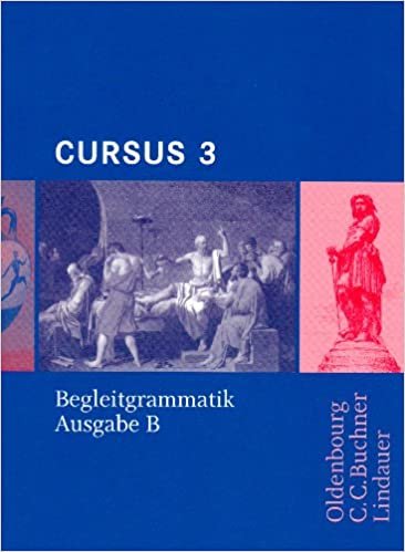 okumak Cursus - Ausgabe B - Gymnasien Baden-Württemberg, Bayern, Nordrhein-Westfalen, Sachsen, Saarland und Thüringen, Latein als 2. FS: Band 3 - Begleitgrammatik