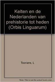 okumak Kelten En de Nederlanden Van Prehistorie Tot Heden (Orbis Linguarum)