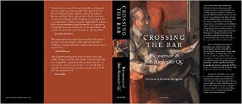 CROSSING THE BAR: The Memoir of Bob Alexander QC