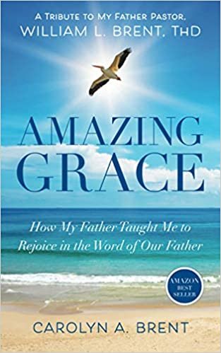 okumak AMAZING GRACE: How My Father Taught Me to Rejoice in the Word of Our Father
