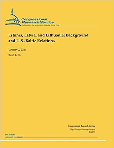 okumak Estonia, Latvia and Lithuania: Background and U.S.-Baltic Relations