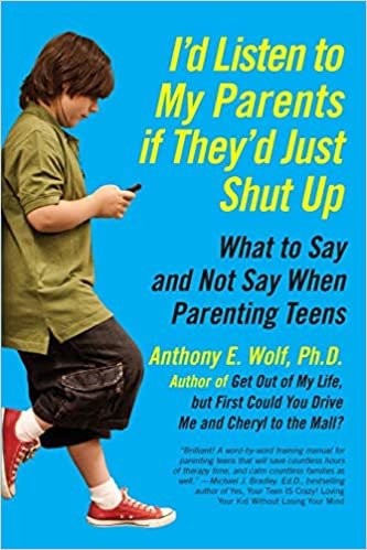 okumak I&#39;d Listen to My Parents If They&#39;d Just Shut Up : What to Say and Not Say When Parenting Teens