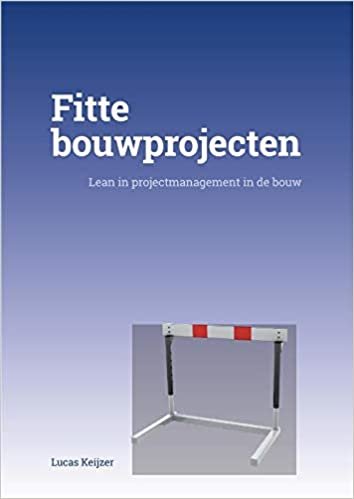 okumak Fitte Bouwprojecten: Lean in projectmanagement in de bouw