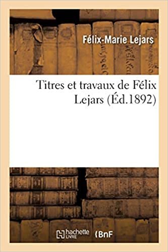 okumak Titres Et Travaux de Félix Lejars (Histoire)