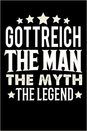 okumak Notizbuch: Gottreich The Man The Myth The Legend (120 linierte Seiten als u.a. Tagebuch, Reisetagebuch für Vater, Ehemann, Freund, Kumpe, Bruder, Onkel und mehr)