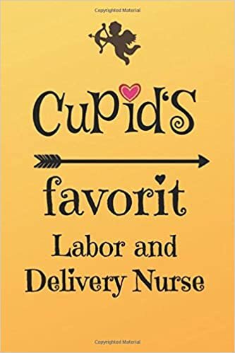 okumak Cupid`s Favorit Labor and Delivery Nurse: Lined 6 x 9 Journal with 100 Pages, To Write In, Friends or Family Valentines Day Gift