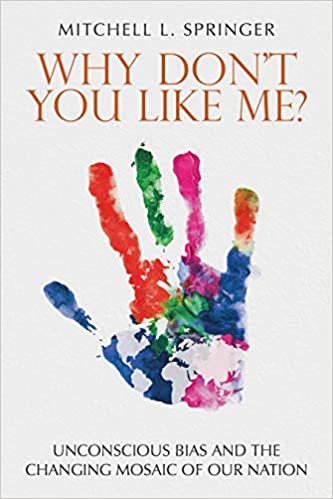 okumak Why Don&#39;t You Like Me?: Unconscious Bias and the Changing Mosaic of Our Nation