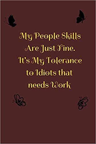 okumak My People Skills Are Just Fine. It&#39;s My Tolerance to Idiots that needs Work: Blank Lined Journal Funny office gift with a funny saying on the outside: 9*6 soft Cover, 110 pages for writing