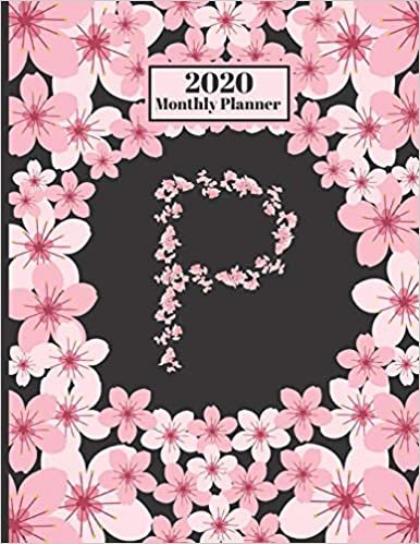 okumak 2020 Monthly Planner: Personalized Monogram Initial P Letter P Appointment Calendar Organizer And Journal For Writing Cherry Blossoms Design