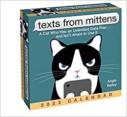 Texts from Mittens 2023 Day-to-Day Calendar: A Cat Who Has an Unlimited Data Plan . . . and Isn’t Afraid to Use It