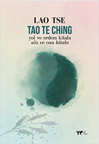 okumak Tao Te Ching: Yol ve Erdem Kitabı Söz ve Can Kitabı