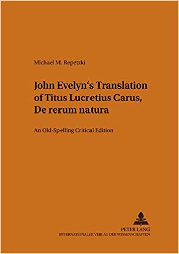 okumak John Evelyn&#39;s Translation of Titus Lucretius Carus &quot;De Rerum Natura&quot; : An Old-Spelling Critical Edition : v. 22