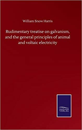 okumak Rudimentary treatise on galvanism, and the general principles of animal and voltaic electricity