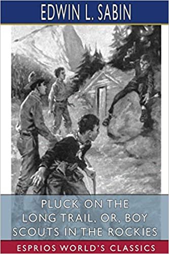 okumak Pluck on the Long Trail, or, Boy Scouts in the Rockies (Esprios Classics)
