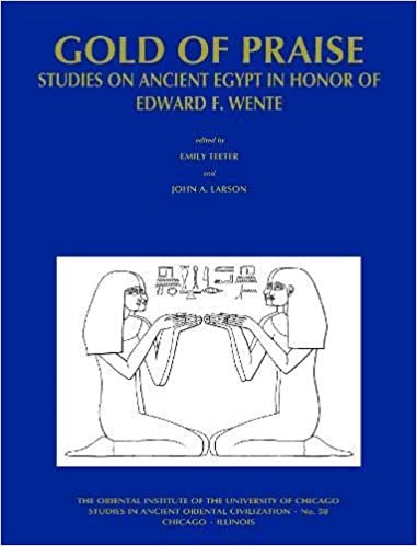 okumak Gold of Praise: Studies on Ancient Egypt in Honor of Edward F. Wente (Studies in Ancient Oriental Civilisation)