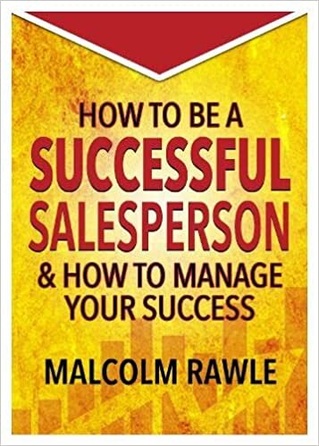 How to be a Successful Sales Person: And how to Manage your Success