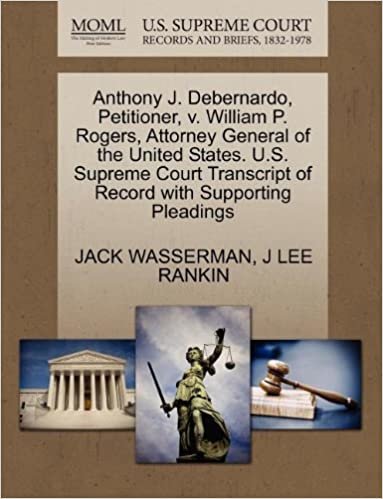 okumak Anthony J. Debernardo, Petitioner, v. William P. Rogers, Attorney General of the United States. U.S. Supreme Court Transcript of Record with Supporting Pleadings