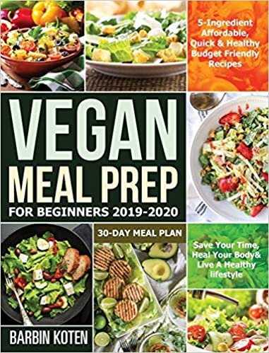 okumak Vegan Meal Prep for Beginners 2019-2020: 5-Ingredient Affordable, Quick &amp; Healthy Budget Friendly Recipes | Save Your Time, Heal Your Body &amp; Live A Healthy lifestyle | 30-Day Meal Plan