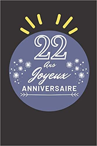 okumak 22 ans joyeux anniversaire: Idée cadeau d&#39;anniversaire 22 ans, Carnet de notes/Bloc Notes/Mémoire/Cadeau 120 Pages, 15.24 x 22.86 cm, Anniversaire homme f