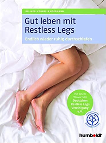 okumak Gut leben mit Restless Legs: Endlich wieder durchschlafen. Mit einem Vorwort der Deutschen Restless Legs Vereinigung e.V. Zertifiziert von der Stiftung Gesundheit