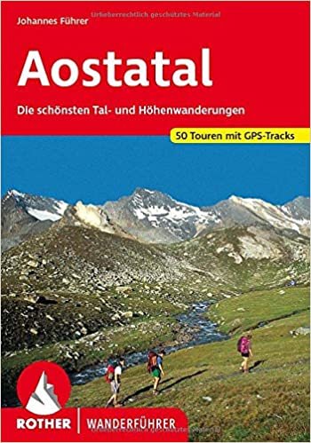 okumak Aostatal: Die schönsten Tal- und Höhenwanderungen. 50 Touren. Mit GPS-Daten. (Rother Wanderführer)
