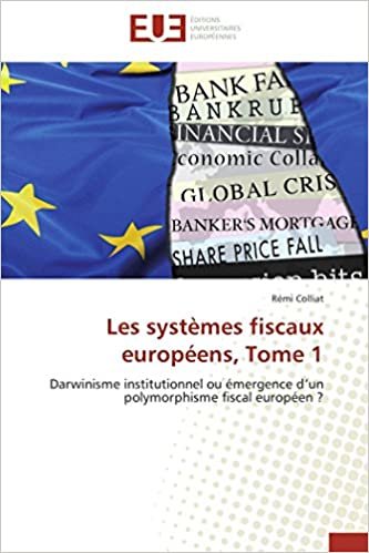 okumak Les systèmes fiscaux européens, Tome 1: Darwinisme institutionnel ou émergence d’un polymorphisme fiscal européen ? (OMN.UNIV.EUROP.)
