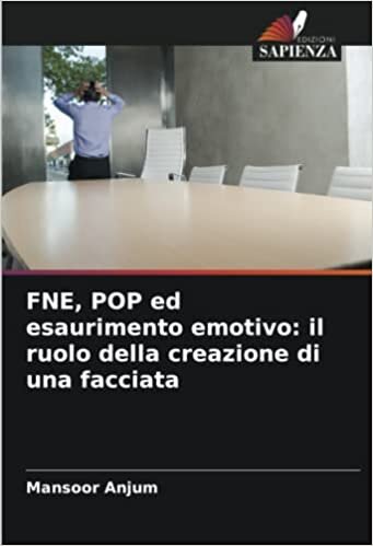 FNE, POP ed esaurimento emotivo: il ruolo della creazione di una facciata (Italian Edition)